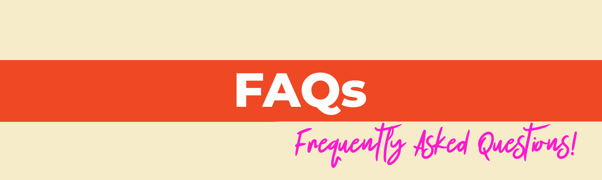 Section Heading: FAQS: Frequently Asked Questions